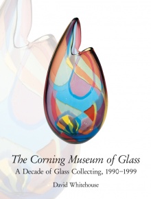 The Corning Museum of Glass: A Decade of Glass Collecting, 1990–1999