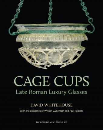 Cage Cups: Late Roman Luxury Glasses