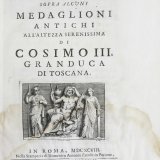 Osservazioni istoriche sopra alcuni medaglioni antichi. All&#039;altezza serenissima de Cosimo III, Granduca di Toscana.