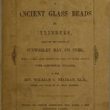 An account of ancient glass beads and cylinders found on the strand of Dunworley Bay, Co. Cork / by William C. Neligan.